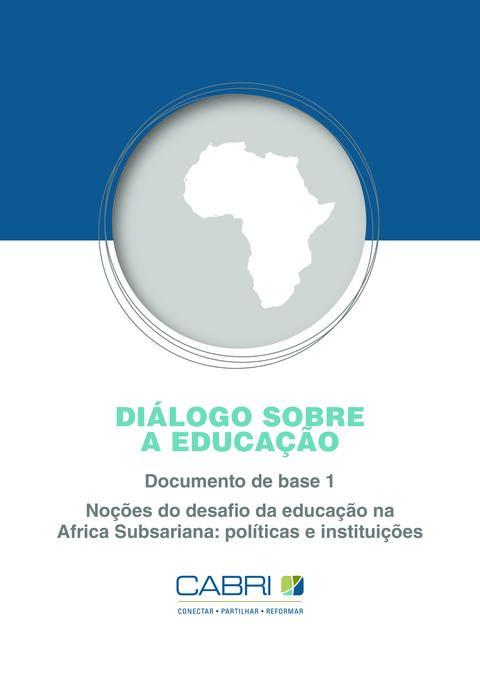 Cabri Keynote 1 Noes Do Desafio Da Educao Na Africa Subsariana Polticas E Instituies Portuguese 1